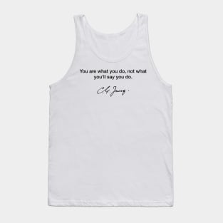 You are what you do - Carl Jung Tank Top